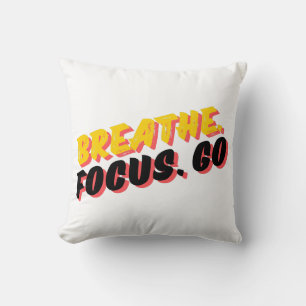 Breathe. Focus. Go. Cushion