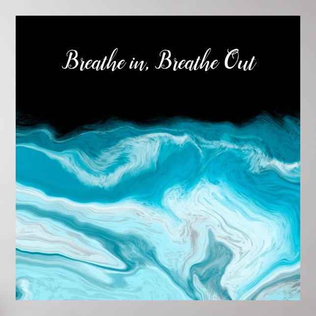 Breathe In, Breathe Out Blue Ocean Waves Fluid Art Poster (Front)