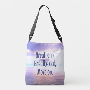 Breathe in, Breathe out, Move on, Motivational Crossbody Bag