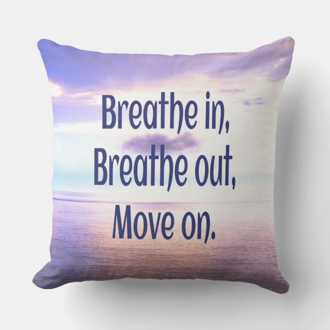 Breathe in, Breathe out, Move on, Motivational Cushion (Front)