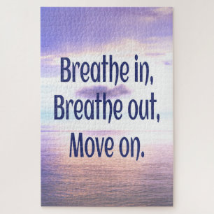Breathe in, Breathe out, Move on, Motivational Jigsaw Puzzle