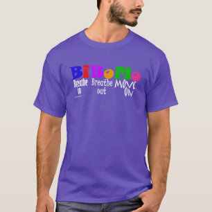 Breathe in, breathe out, move on - Shirt