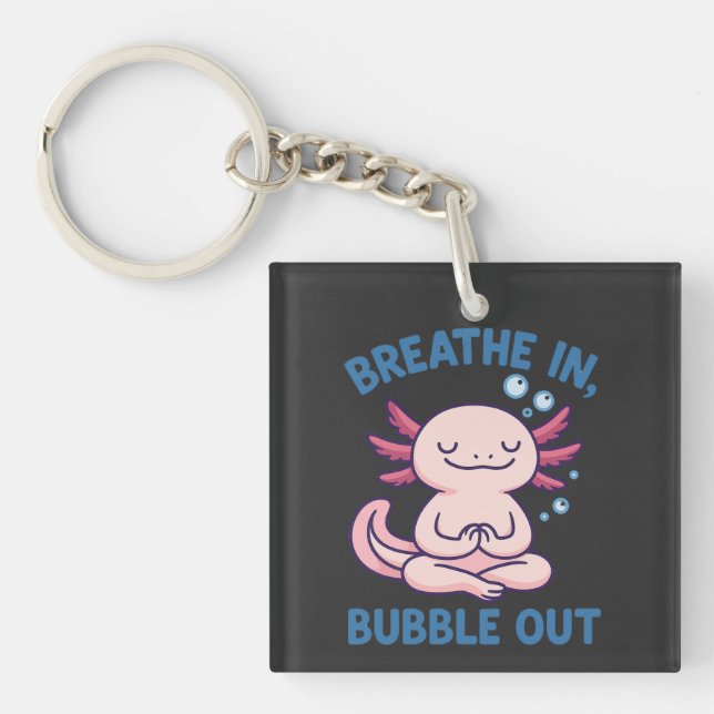 Breathe In Bubble Out Axolotl Yoga Key Ring (Front)