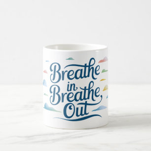 Breathe in... coffee mug