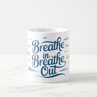 Breathe in... coffee mug