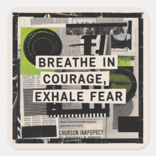 Breathe In Courage, Exhale Fear Square Sticker