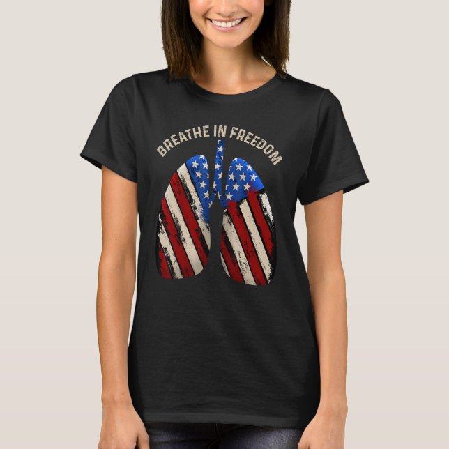 Breathe In Freedom Liberty USA Patriotic American  T-Shirt (Front)