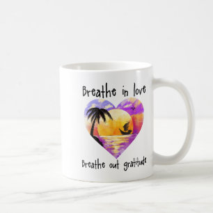 Breathe In Love Breathe Out Gratitude Sitive Motiv Coffee Mug