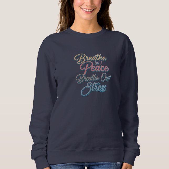Breathe In Peace, Breathe Out Stress" Basic  Sweatshirt (Front)