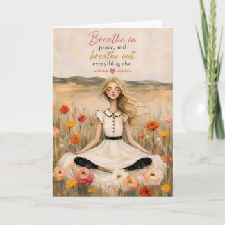 Breathe In Peace Every Single Day Always Card