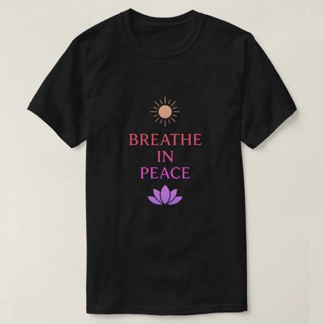 Breathe In Peace – Mindful Zen Minimalist Design T-Shirt (Design Front)