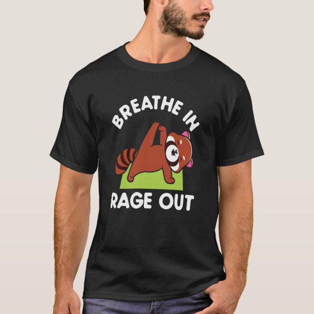 Breathe In Rage Out Red Panda Meditation Yoga T-Shirt (Front)