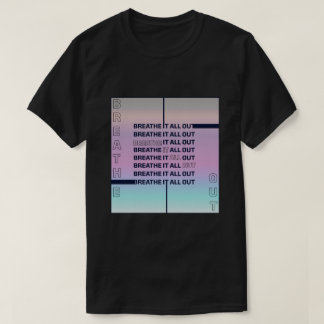 Breathe it All Out T-Shirt