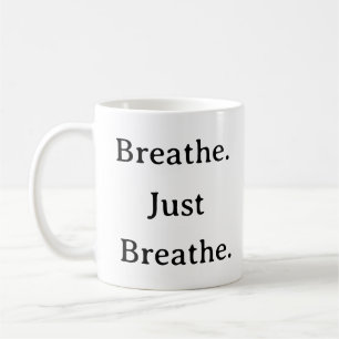 Breathe Just Breathe Mug – Minimalist Calm Reminde