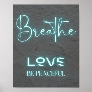 Breathe Love Be peaceful blue neon quote Poster