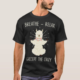 Breathe Rela and Accept The Crazy Llama Yoga  T-Shirt