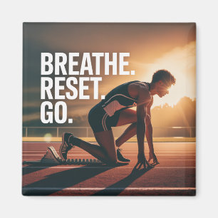 Breathe. Reset. Go. Magnet