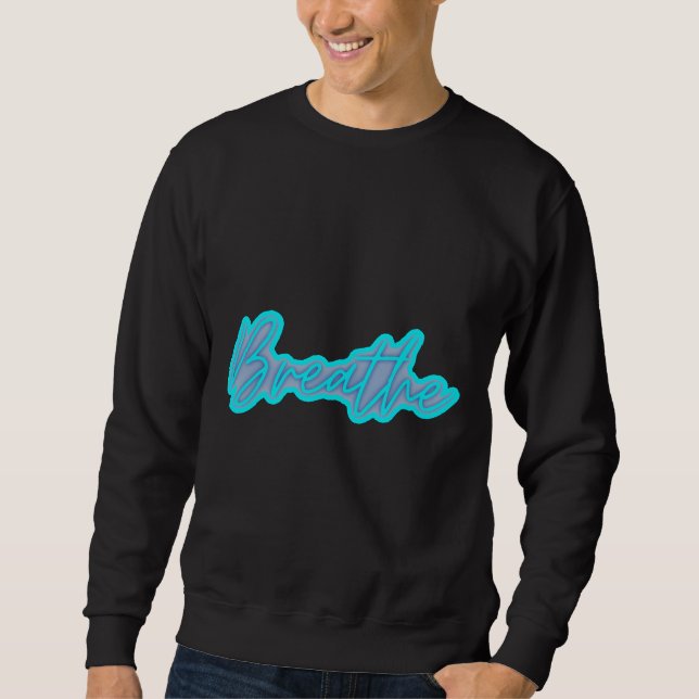 Breathe Respirar Sticker Sticker Poster Cushion Sweatshirt (Front)