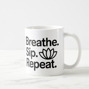 Breathe Sip Repeat Coffee Mug