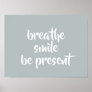 Breathe Smile Be Present Gray Affirmation Quote Poster