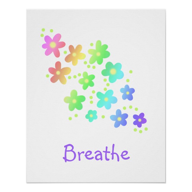 "Breathe" Sweet Rainbow Flowers Poster (Front)