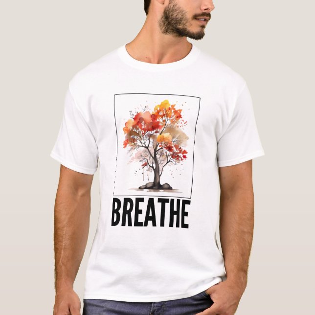 Breathe  T-Shirt (Front)