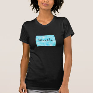 Breathe-t-shirt T-Shirt