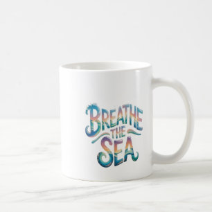Breathe the Sea Coffee Mug