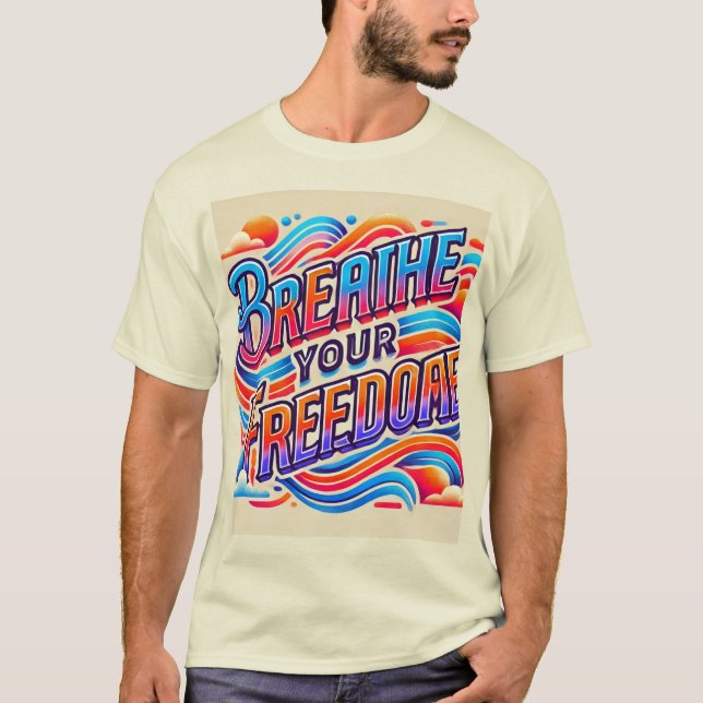 "Breathe Your Freedom , Designed  T-Shirt (Front)