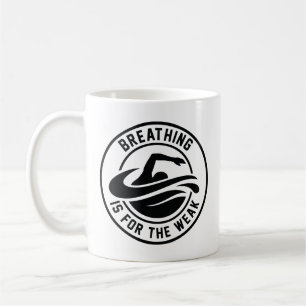 Breathing Is For The Weak Coffee Mug