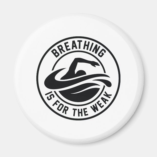 Breathing Is For The Weak Magnet (Front)
