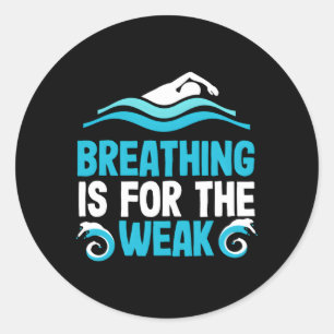 Breathing Is For The Weak Swimming Swim Swimmer Po Classic Round Sticker