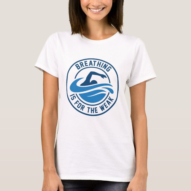 Breathing Is For The Weak T-Shirt (Front)