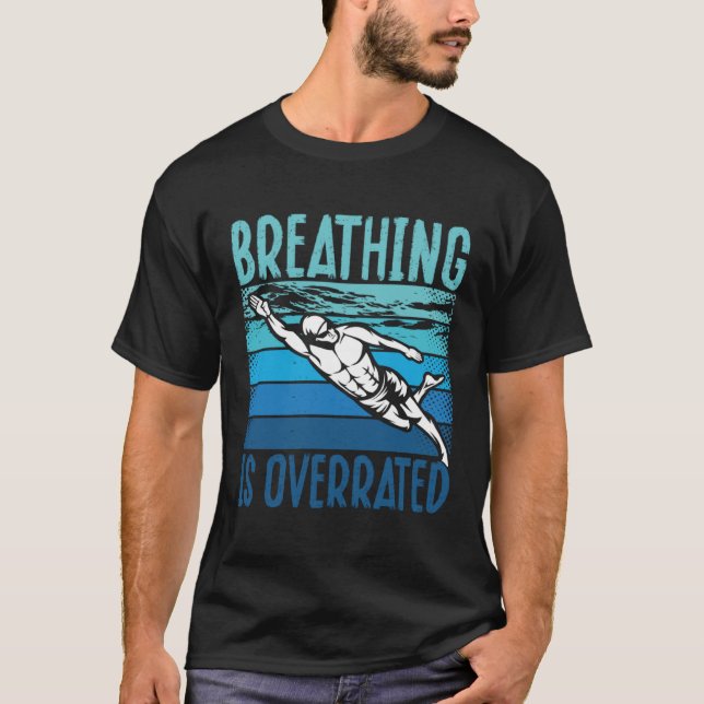 Breathing Is Overrated Swim Coach  Swimming T-Shirt (Front)