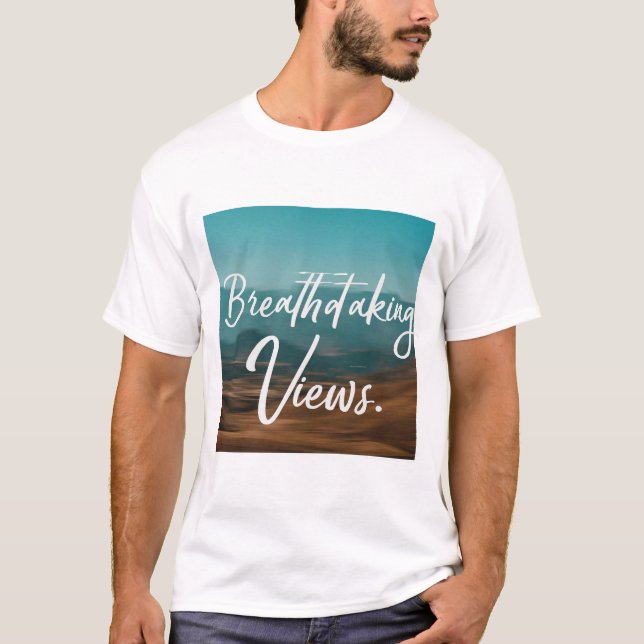 Breathtaking Views T-Shirt (Front)