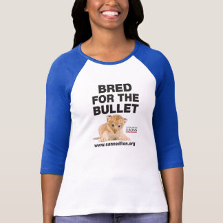 Bred for the bullet - ban canned hunting T-Shirt