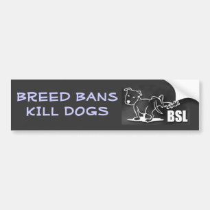 Breed Bans KILL DOGS Bumper Sticker
