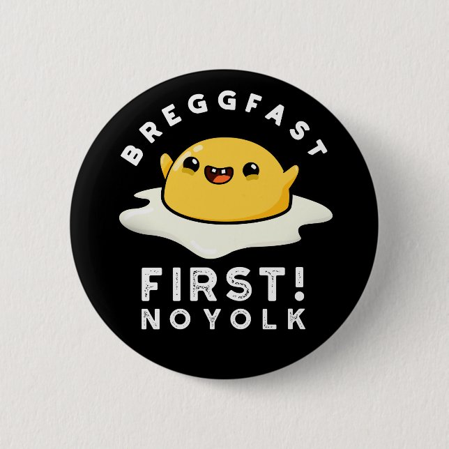 Breggfast First No Yolk Funny Egg Pun Dark BG 6 Cm Round Badge (Front)