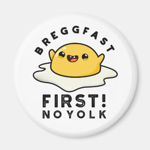 Breggfast First No Yolk Funny Egg Pun Magnet