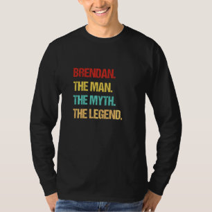 Brendan The Man The Myth The Legend T-Shirt
