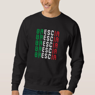 Brescia Italy Flags National Colours Travel Sweatshirt