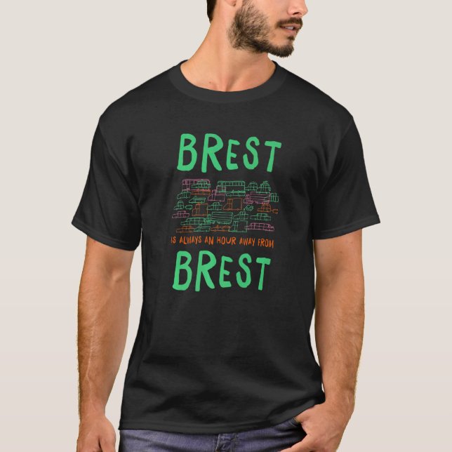 Brest Is An Hour Away From Brest Memes France Tren T-Shirt (Front)