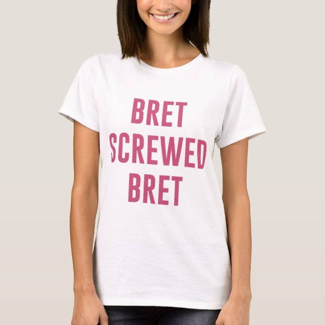 Bret Hart T-ShirtBret Screwed Bret T-Shirt (Front)