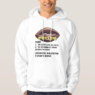 Brett Favre: Meaning of the word RETIRE Hoodie