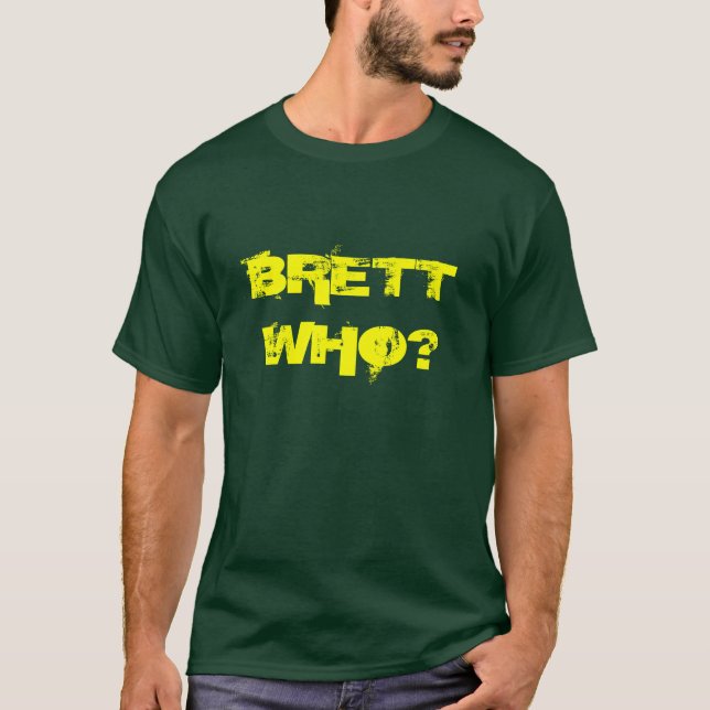 BRETT WHO? T-Shirt (Front)