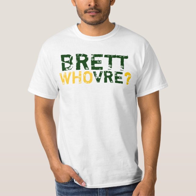 BRETT WHOVRE? T-Shirt (Front)