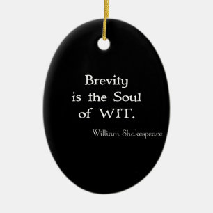 Brevity is the Soul of Wit Shakespeare Quote Ceramic Ornament