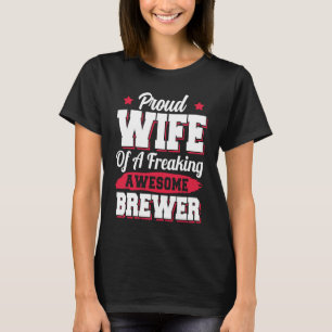 Brew Brewing Brewery Brewmaster Brewer Wife T-Shirt