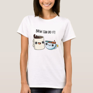 Brew Can Do It Funny Coffee Pun  T-Shirt