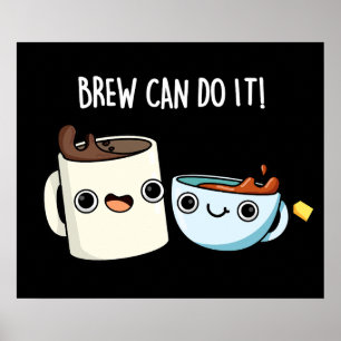 Brew Can Do It Funny Coffee Tea Pun Dark BG Poster